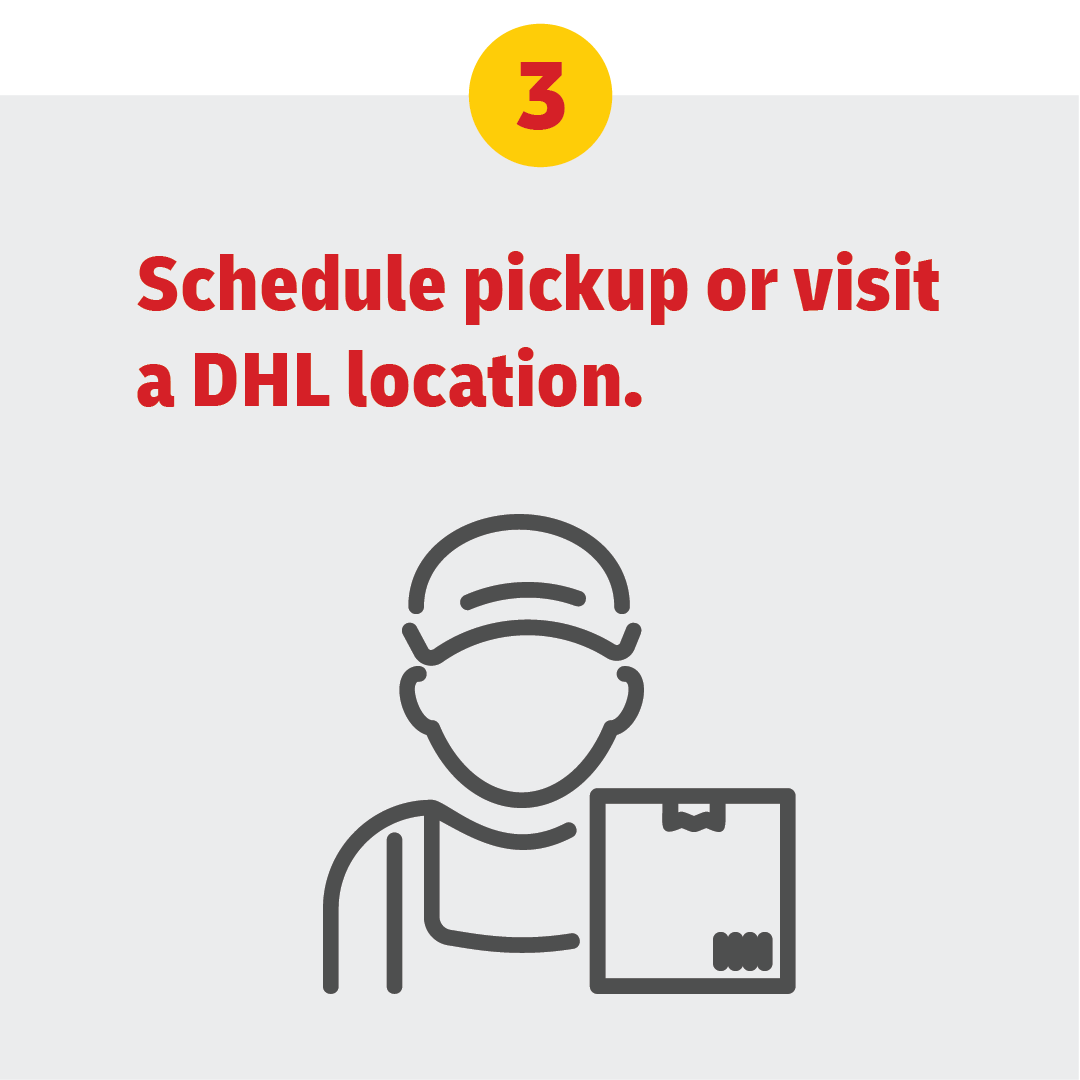 Schedule pickup or visit a DHL location.