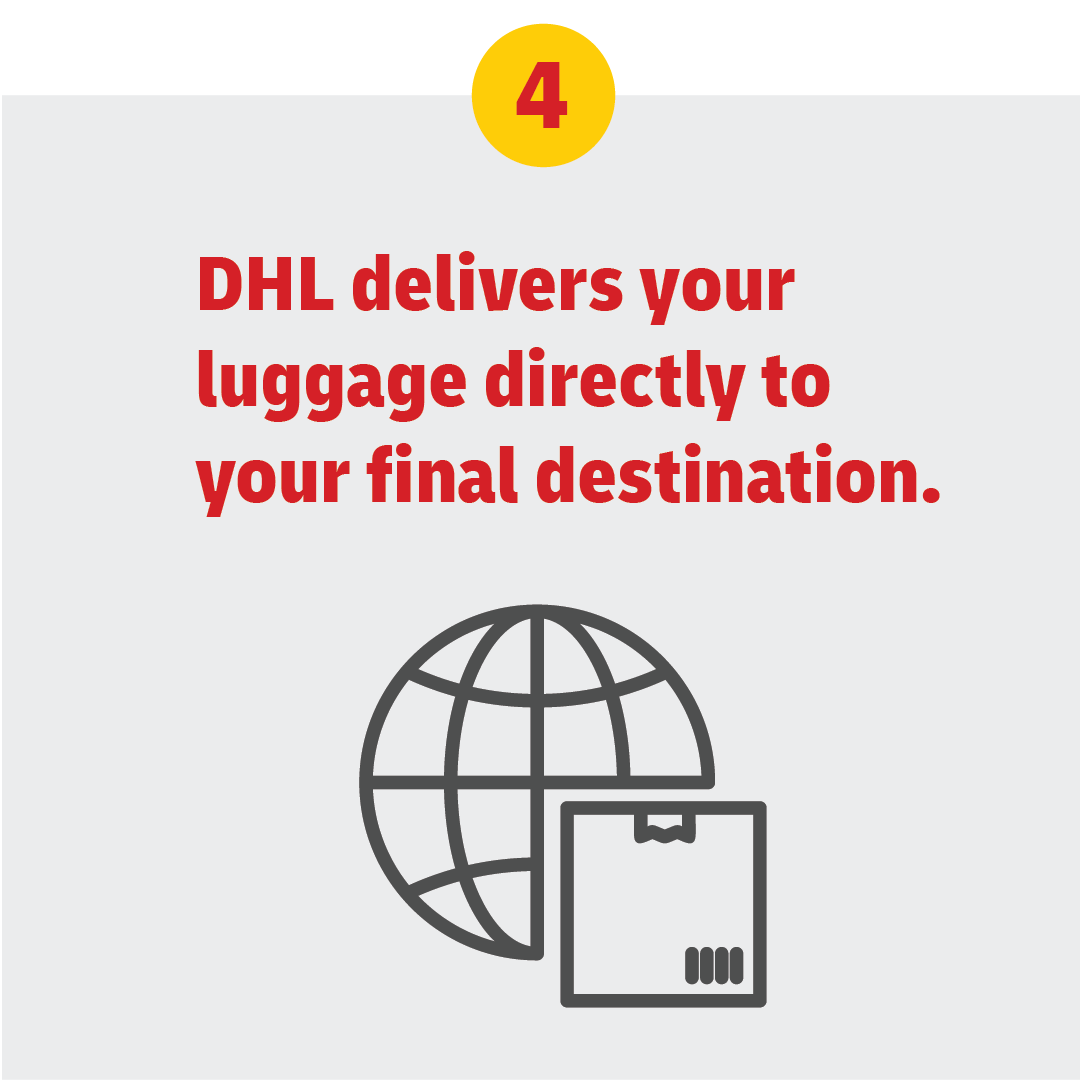 DHL delivers your luggage directly to your final destination.